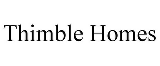 THIMBLE HOMES