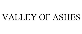 VALLEY OF ASHES