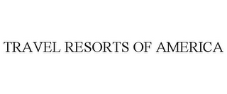 TRAVEL RESORTS OF AMERICA