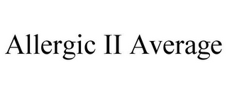 ALLERGIC II AVERAGE