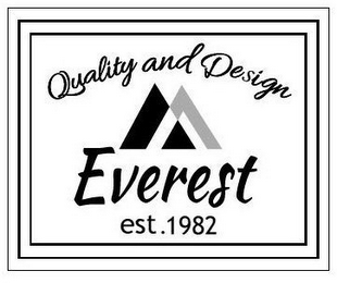 QUALITY AND DESIGN EVEREST EST. 1982