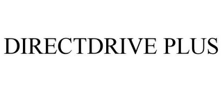 DIRECTDRIVE PLUS