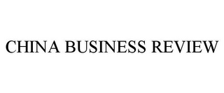 CHINA BUSINESS REVIEW