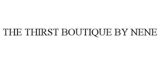 THE THIRST BOUTIQUE BY NENE