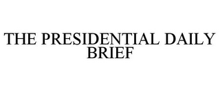 THE PRESIDENTIAL DAILY BRIEF