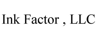 INK FACTOR , LLC