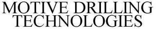 MOTIVE DRILLING TECHNOLOGIES