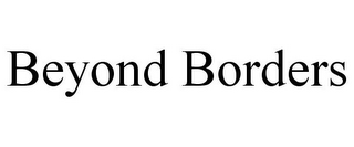 BEYOND BORDERS