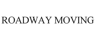 ROADWAY MOVING