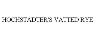 HOCHSTADTER'S VATTED RYE