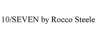 10/SEVEN BY ROCCO STEELE