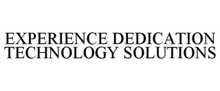 EXPERIENCE DEDICATION TECHNOLOGY SOLUTIONS