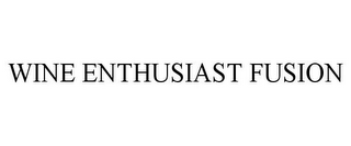 WINE ENTHUSIAST FUSION
