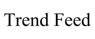 TREND FEED