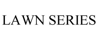LAWN SERIES