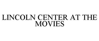 LINCOLN CENTER AT THE MOVIES