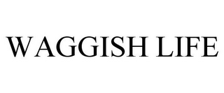 WAGGISH LIFE