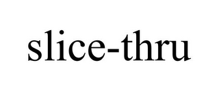 SLICE-THRU