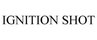 IGNITION SHOT