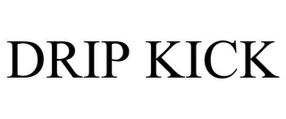 DRIP KICK