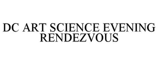 DC ART SCIENCE EVENING RENDEZVOUS