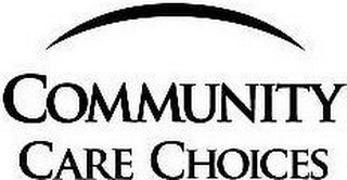 COMMUNITY CARE CHOICES