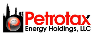 P PETROTAX ENERGY HOLDINGS, LLC
