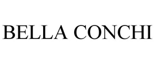 BELLA CONCHI