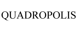 QUADROPOLIS