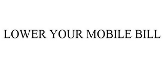 LOWER YOUR MOBILE BILL