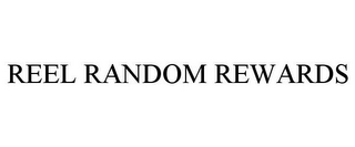 REEL RANDOM REWARDS