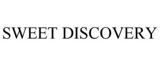 SWEET DISCOVERY