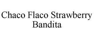 CHACO FLACO STRAWBERRY BANDITA