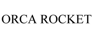 ORCA ROCKET