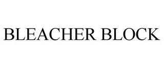 BLEACHER BLOCK