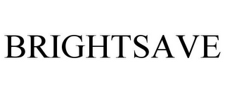 BRIGHTSAVE