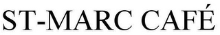 ST-MARC CAFÉ