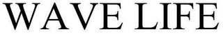 WAVE LIFE