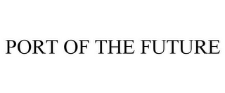PORT OF THE FUTURE