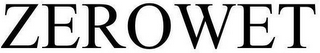 ZEROWET