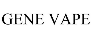 GENE VAPE