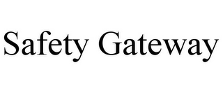 SAFETY GATEWAY