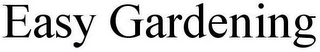 EASY GARDENING