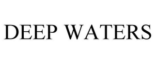 DEEP WATERS