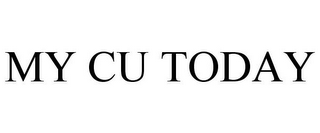 MY CU TODAY