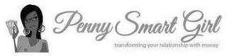 PENNY SMART GIRL TRANSFORMING YOUR RELATIONSHIP WITH MONEY