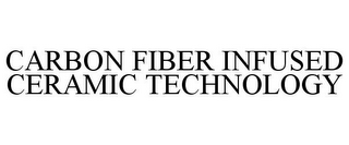 CARBON FIBER INFUSED CERAMIC TECHNOLOGY