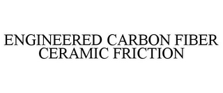 ENGINEERED CARBON FIBER CERAMIC FRICTION