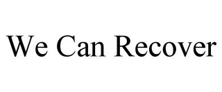 WE CAN RECOVER
