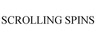 SCROLLING SPINS